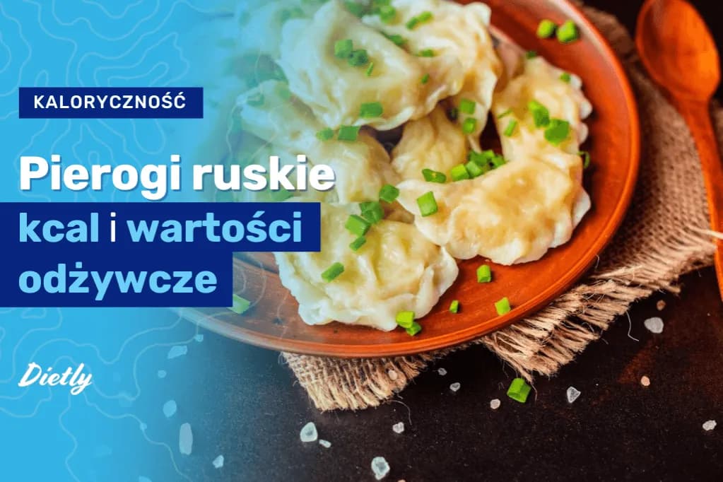 Ile kcal mają pierogi ruskie? Zaskakująca prawda o kaloryczności