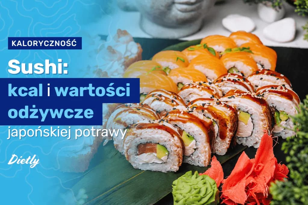 Ile kcal ma sushi: kompletna tabela kaloryczności wszystkich rodzajów sushi