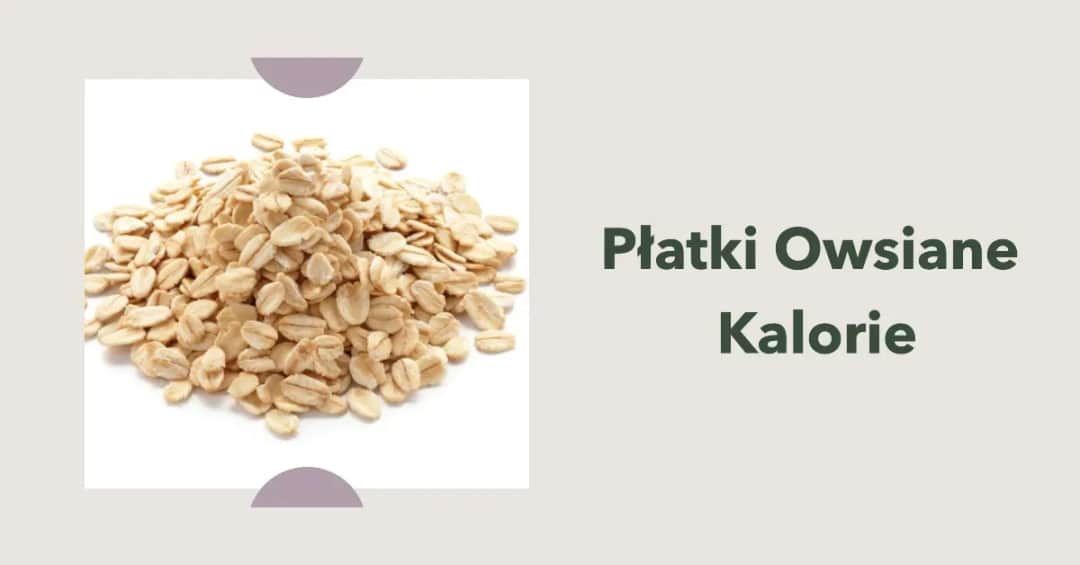 Ile kalorii kryje się w płatkach owsianych? Poznaj fakty!