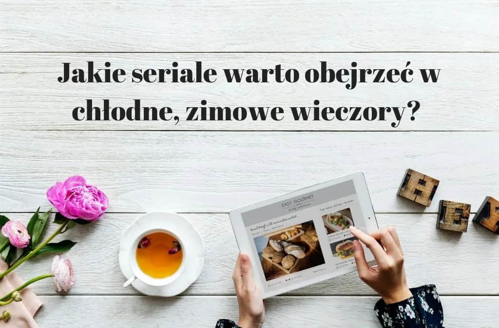 Seriale, które rozgrzeją cię w chłodne wieczory - najlepsze propozycje na zimę