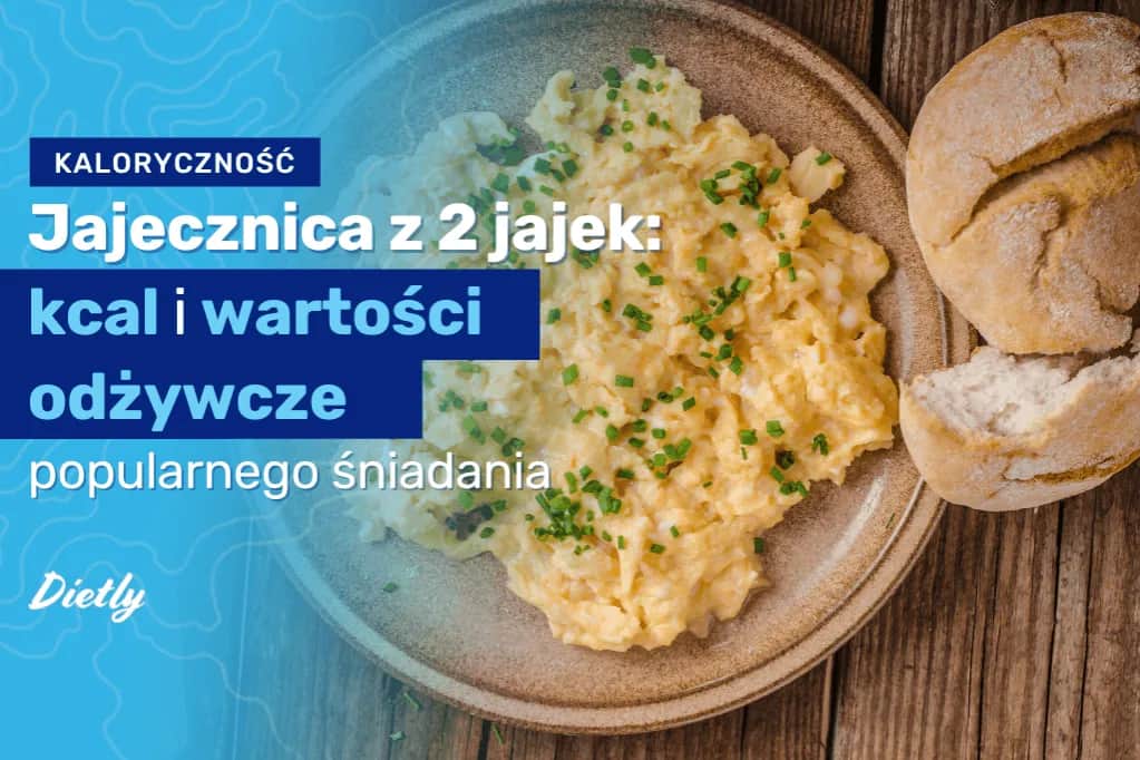 Ile kcal ma jajecznica? Poznaj dokładną wartość kaloryczną