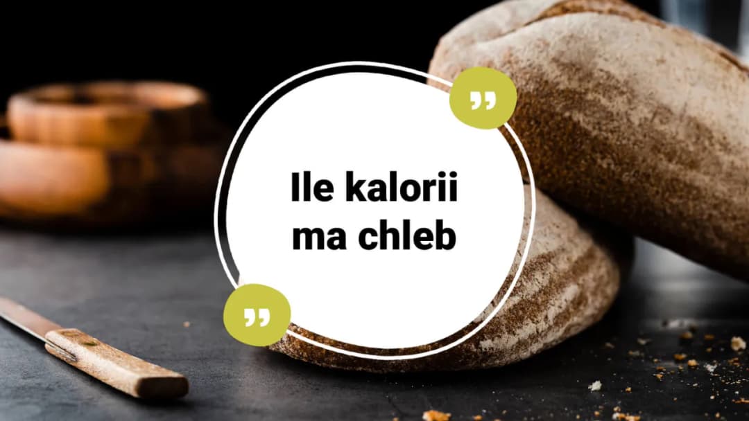 Ile kalorii ma kromka chleba? Poznaj kaloryczność pieczywa