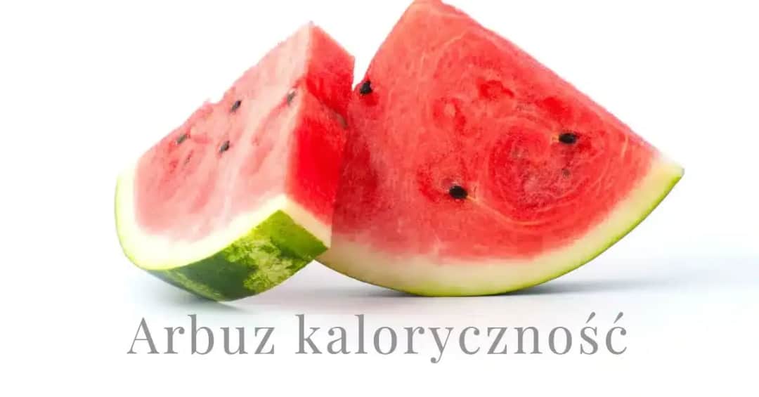 Ile kcal ma arbuz? Poznaj fakty o tym niskokalorycznym owocu